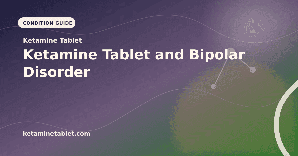 Ketamine Tablet and Bipolar Disorder article visual for Ketamine Tablet