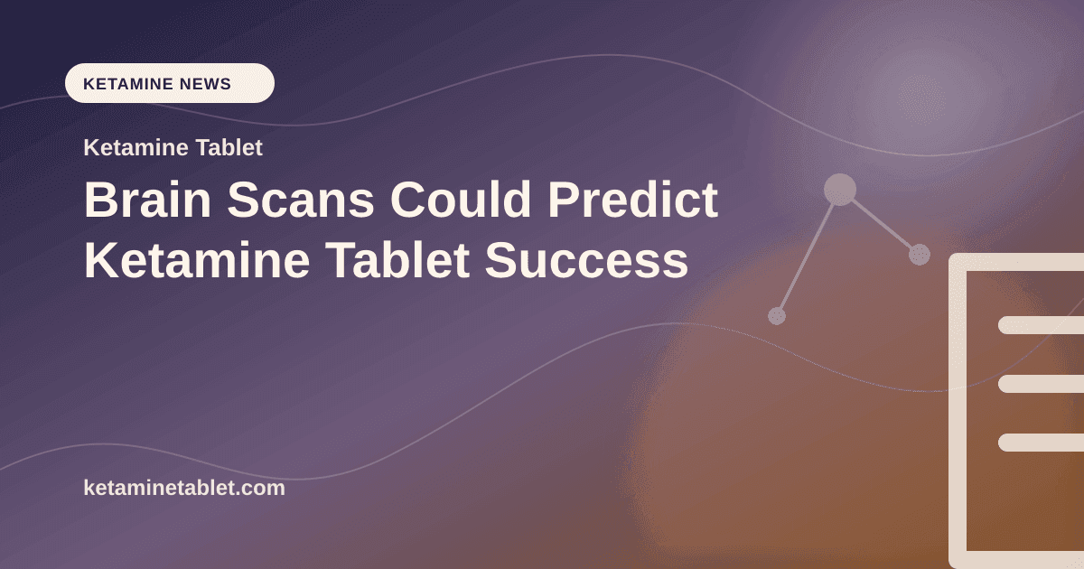 Brain Scans Could Predict Ketamine Tablet Success article visual for Ketamine Tablet