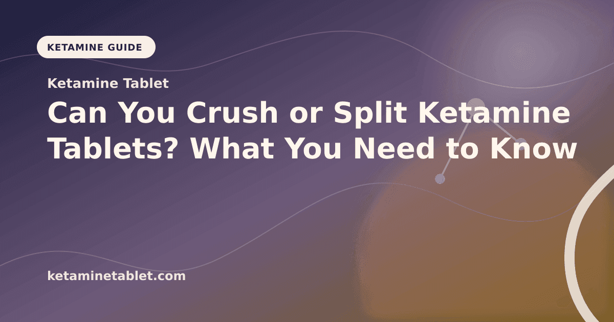 Can You Crush or Split Ketamine Tablets? What You Need to Know article visual for Ketamine Tablet