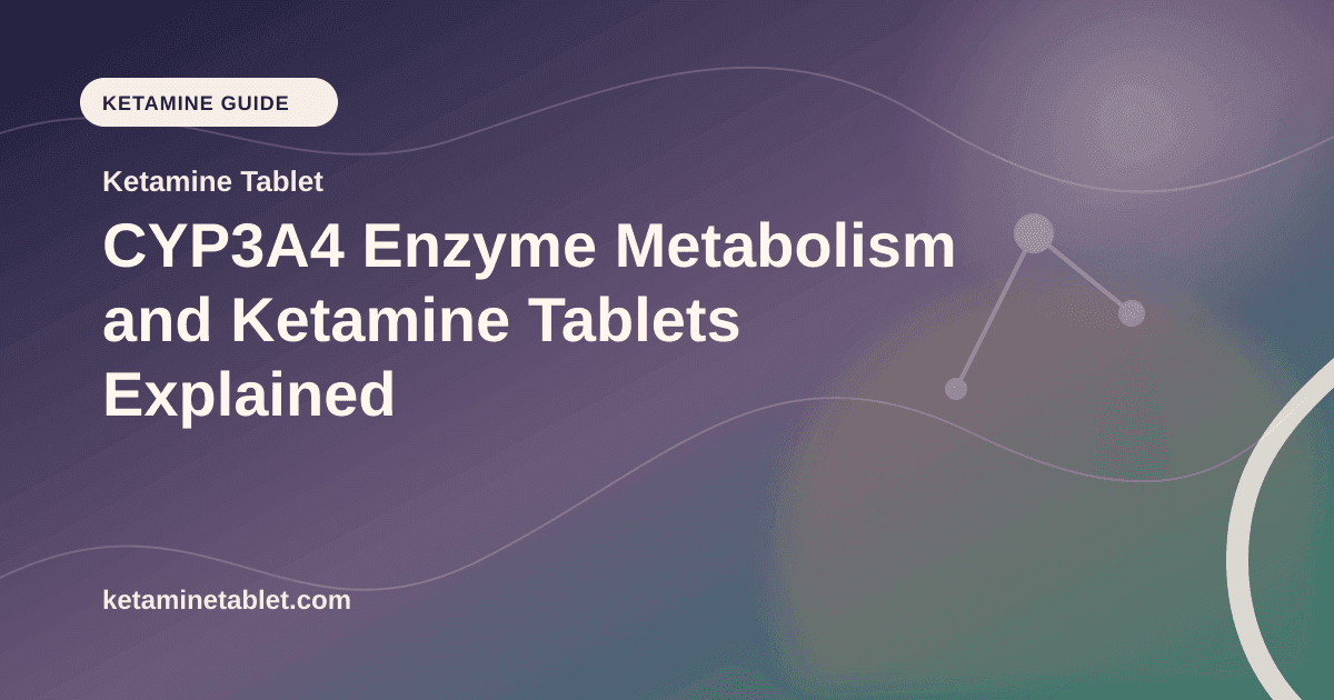 CYP3A4 Enzyme Metabolism and Ketamine Tablets Explained article visual for Ketamine Tablet