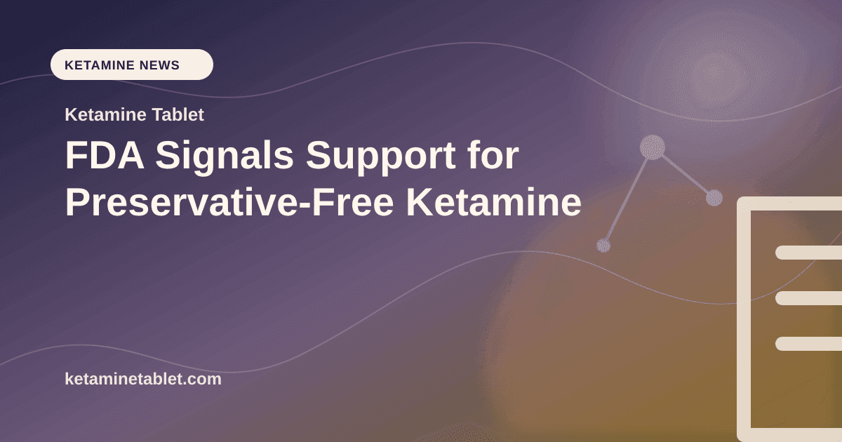 FDA Signals Support for Preservative-Free Ketamine article visual for Ketamine Tablet