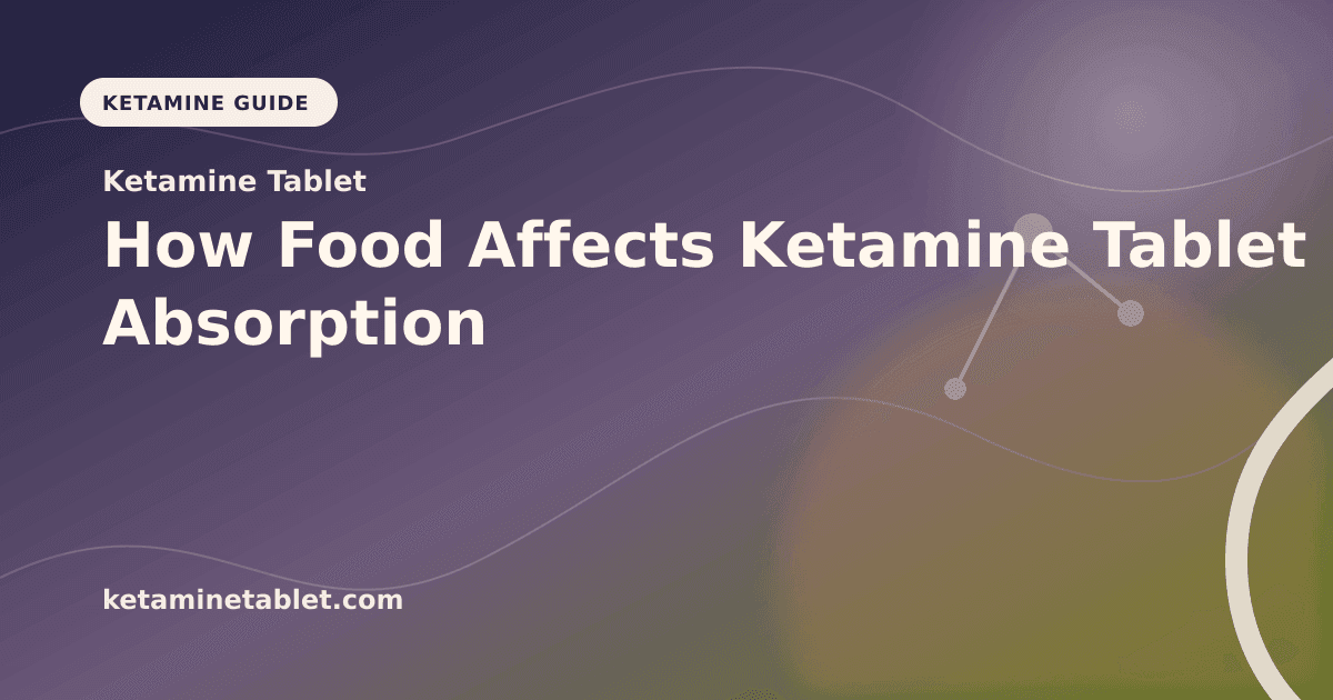 How Food Affects Ketamine Tablet Absorption article visual for Ketamine Tablet