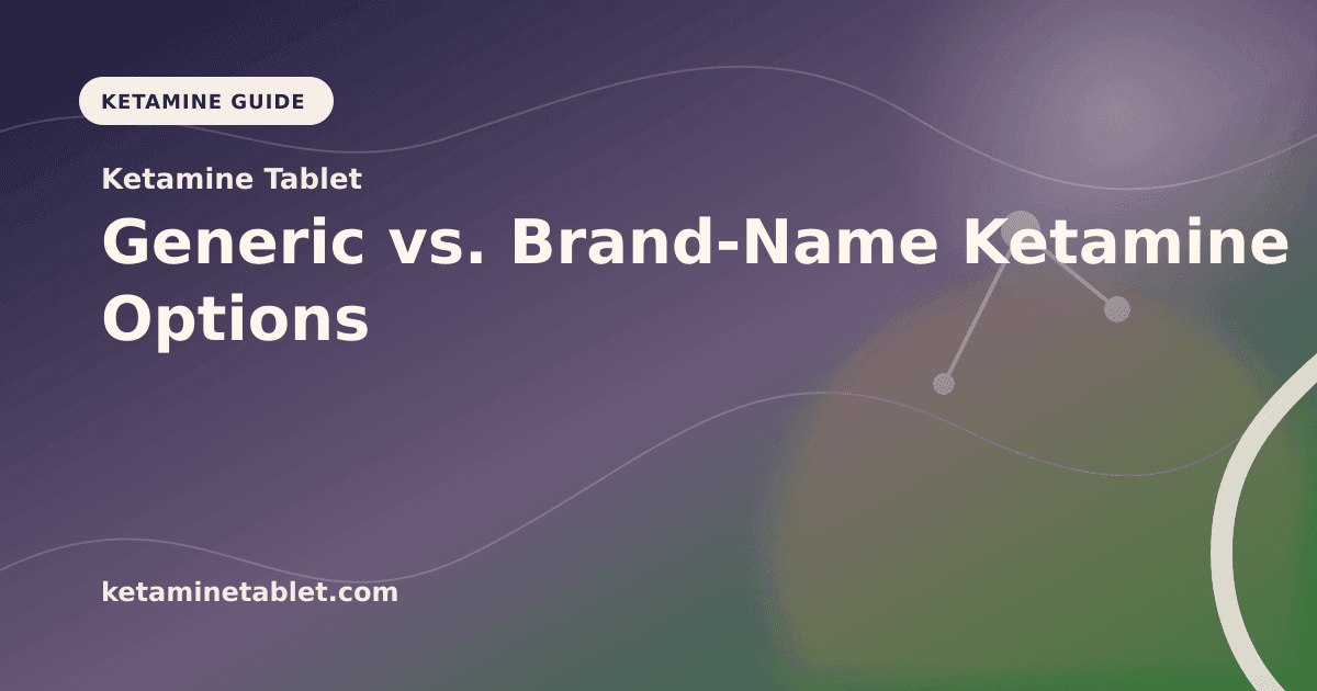 Generic vs. Brand-Name Ketamine Options article visual for Ketamine Tablet
