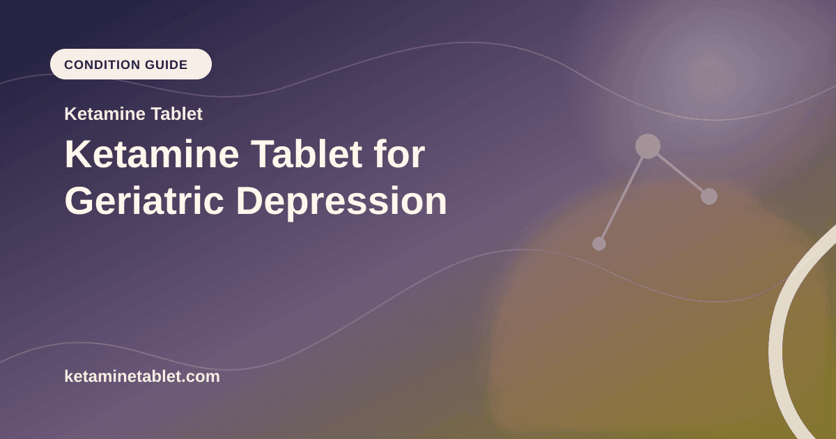 Ketamine Tablet for Geriatric Depression article visual for Ketamine Tablet