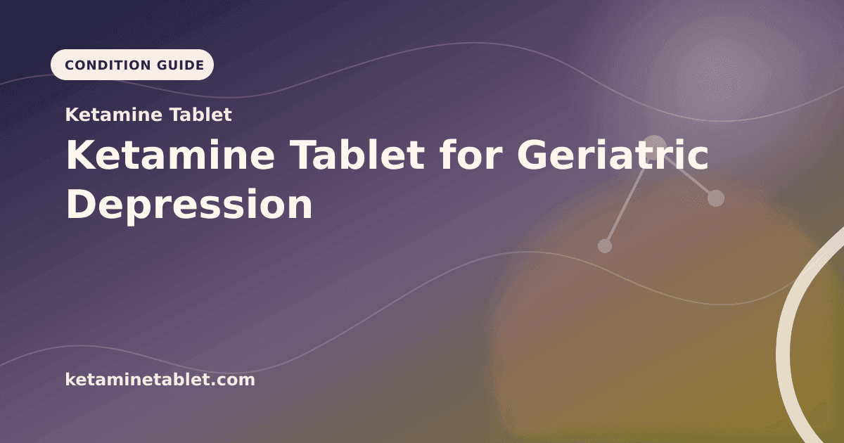 Ketamine Tablet for Geriatric Depression article visual for Ketamine Tablet