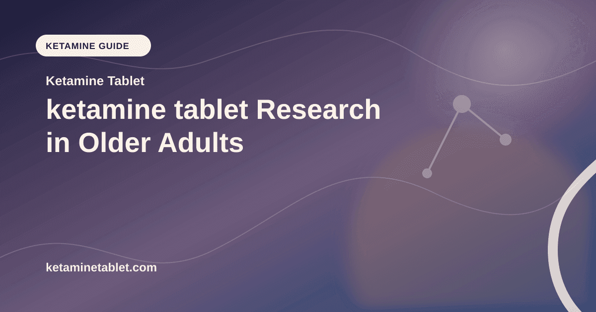 ketamine tablet Research in Older Adults article visual for Ketamine Tablet