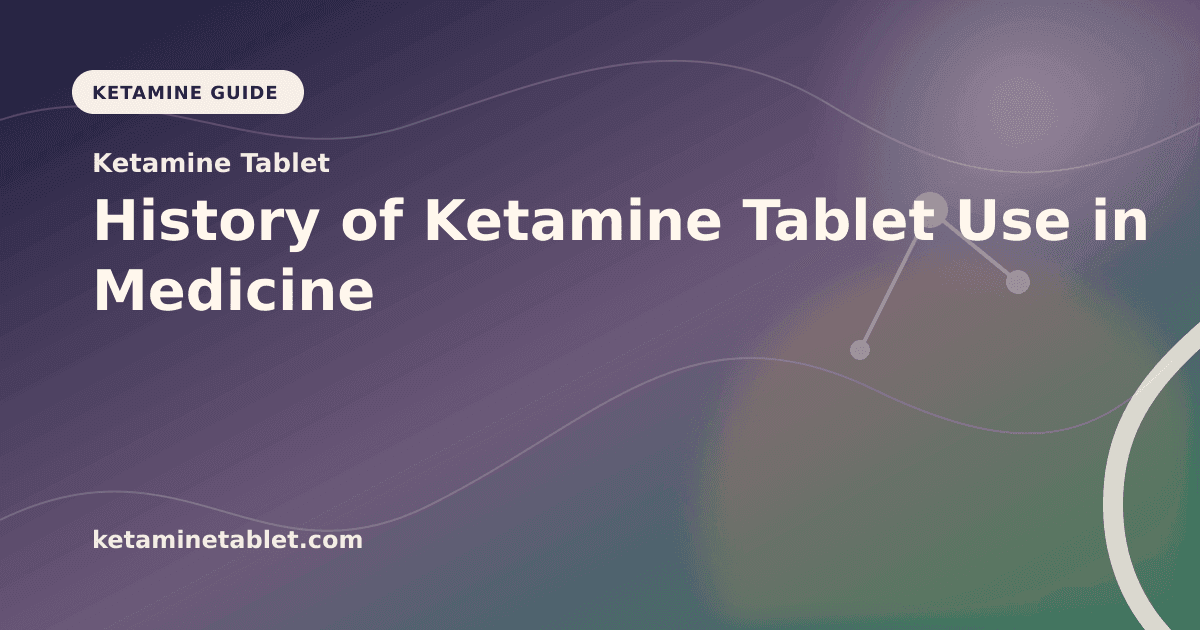 History of Ketamine Tablet Use in Medicine article visual for Ketamine Tablet