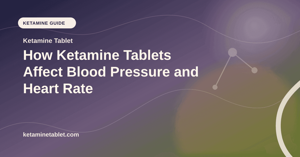 How Ketamine Tablets Affect Blood Pressure and Heart Rate article visual for Ketamine Tablet