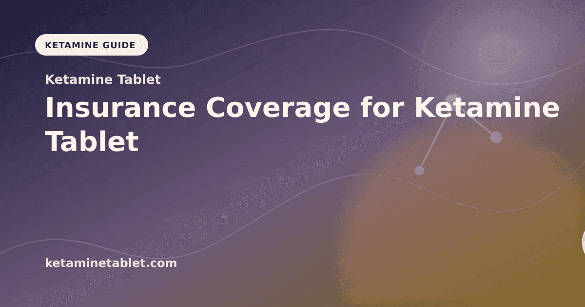 Insurance Coverage for Ketamine Tablet article visual for Ketamine Tablet
