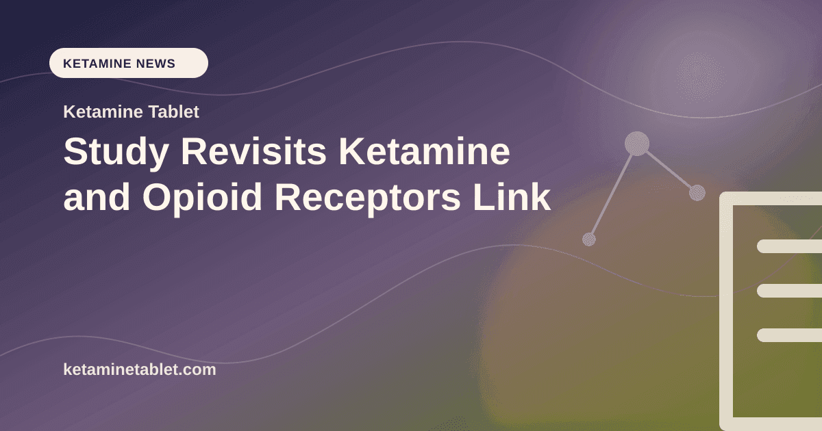Study Revisits Ketamine and Opioid Receptors Link article visual for Ketamine Tablet
