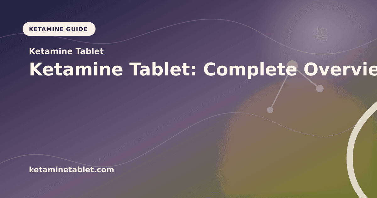 Ketamine Tablet: Complete Overview article visual for Ketamine Tablet
