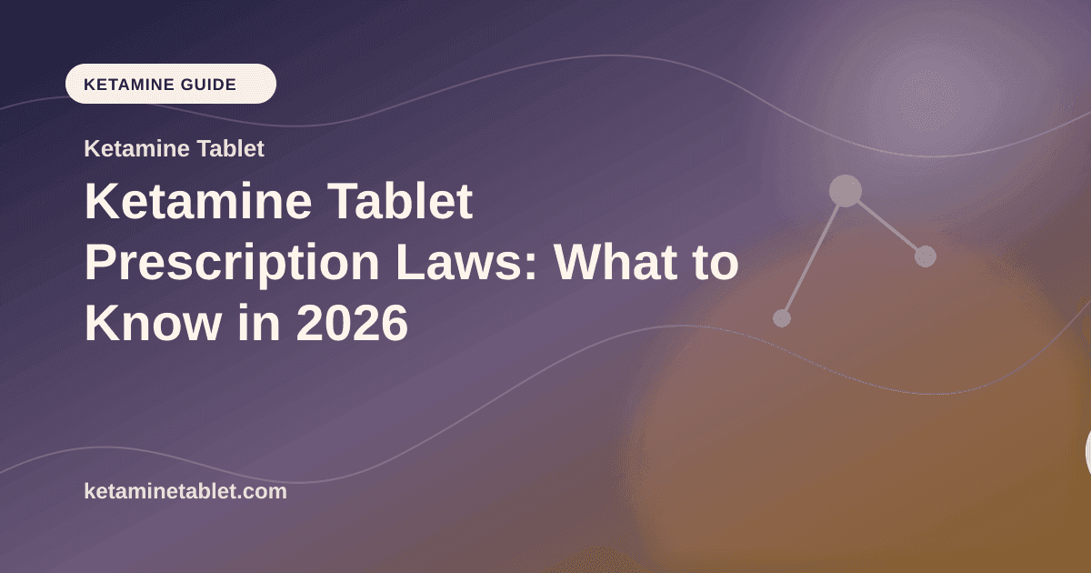 Ketamine Tablet Prescription Laws: What to Know in 2026 article visual for Ketamine Tablet