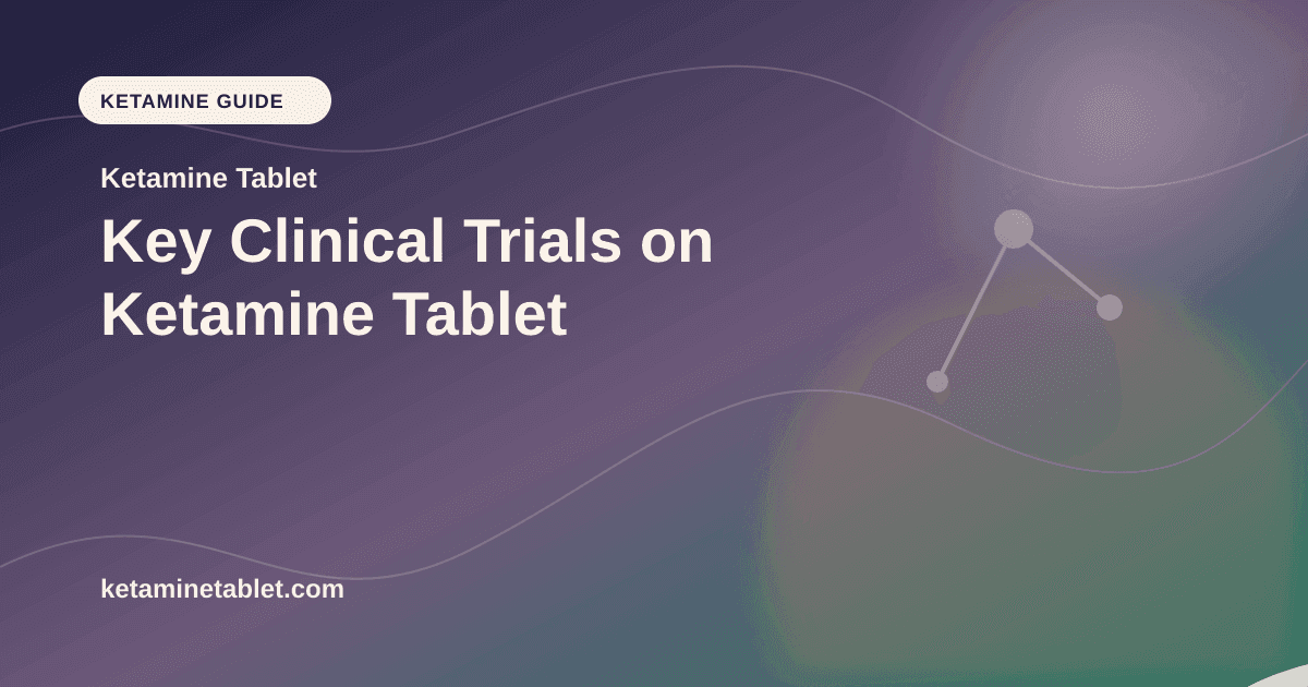 Key Clinical Trials on Ketamine Tablet article visual for Ketamine Tablet