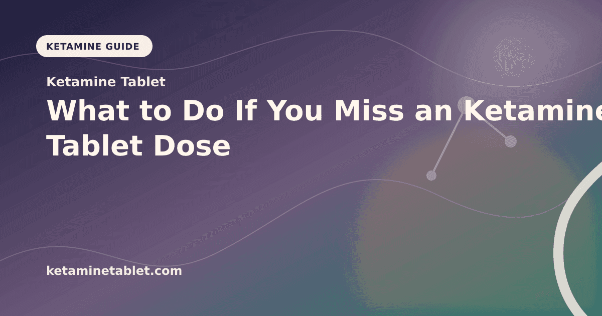 What to Do If You Miss an Ketamine Tablet Dose article visual for Ketamine Tablet