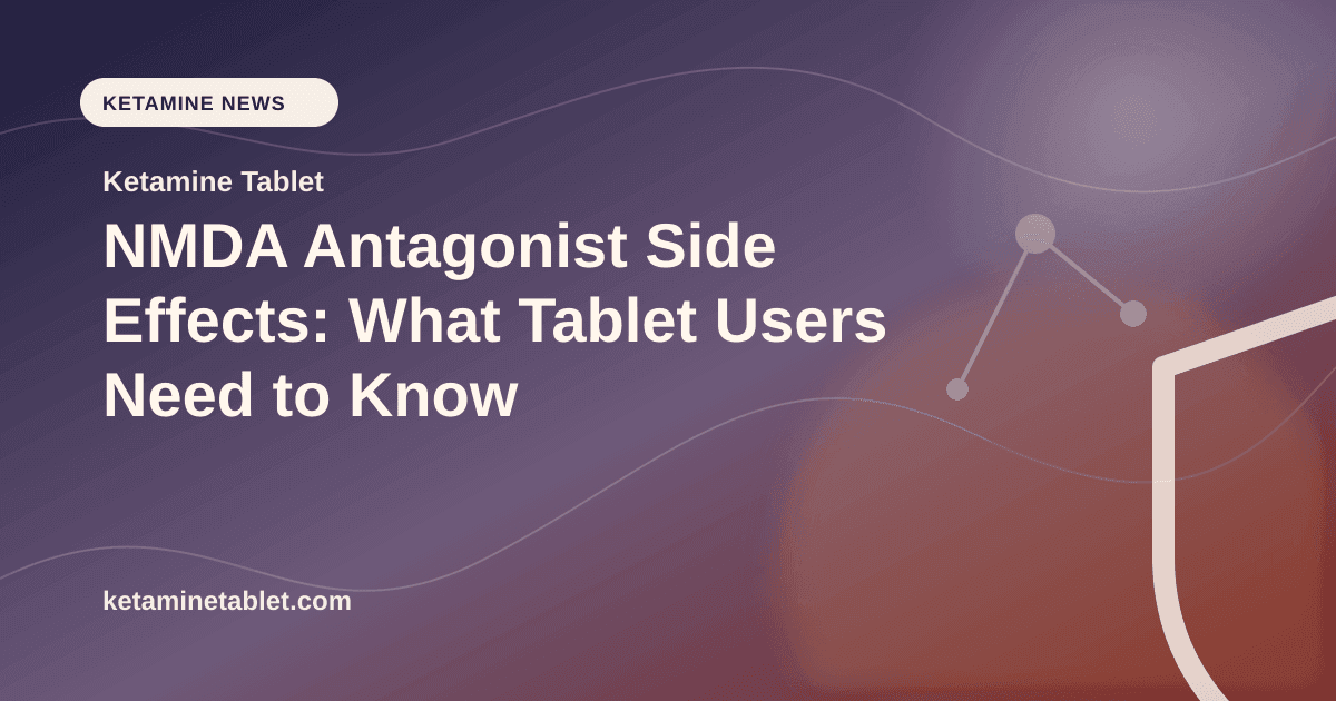 NMDA Antagonist Side Effects: What Tablet Users Need to Know article visual for Ketamine Tablet