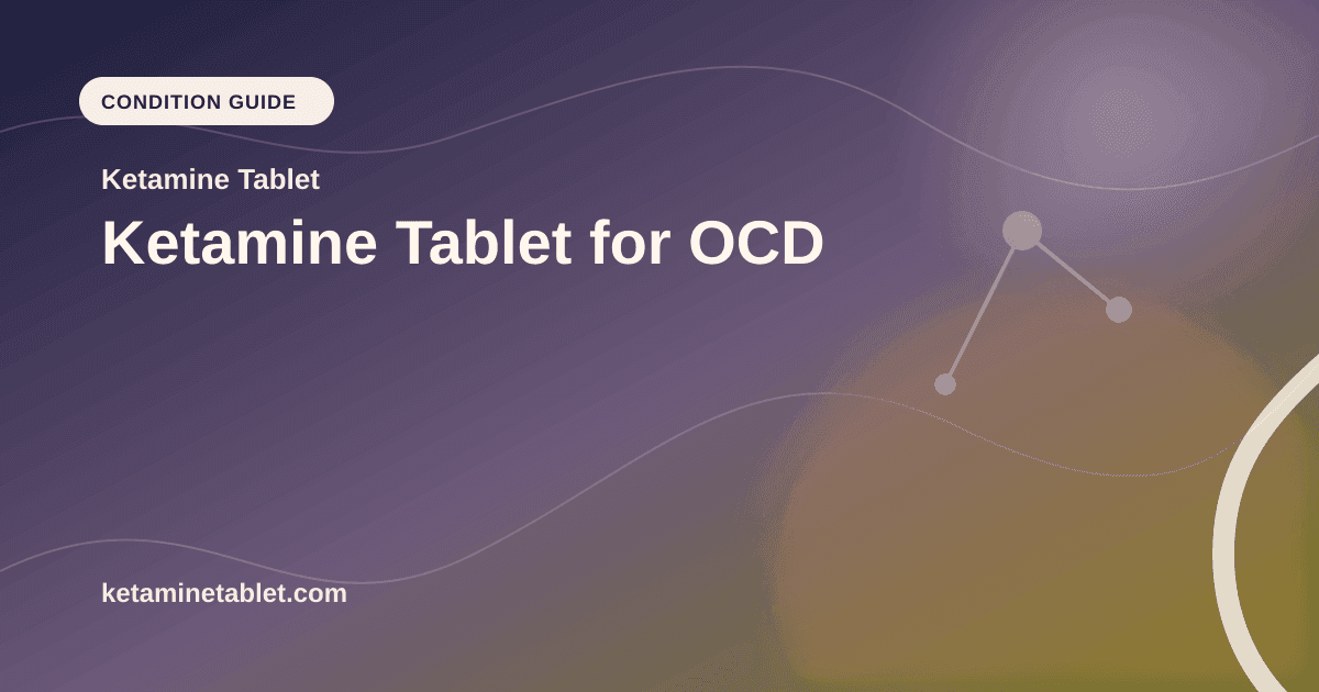 Ketamine Tablet for OCD article visual for Ketamine Tablet