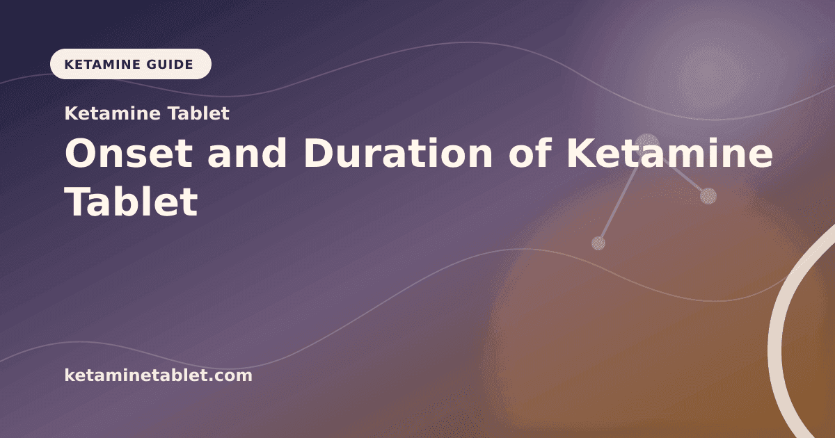 Onset and Duration of Ketamine Tablet article visual for Ketamine Tablet