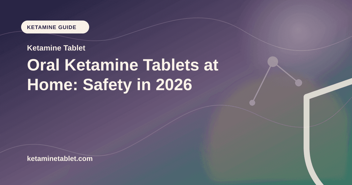 Oral Ketamine Tablets at Home: Safety in 2026 article visual for Ketamine Tablet