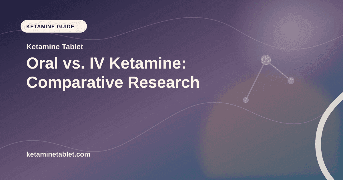Oral vs. IV Ketamine: Comparative Research article visual for Ketamine Tablet
