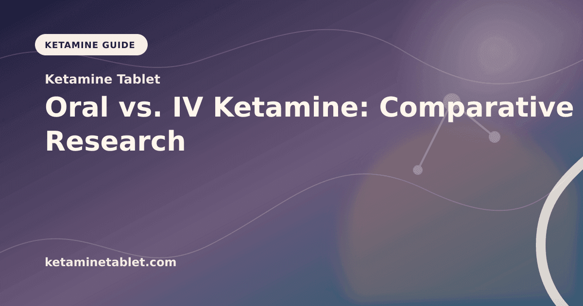 Oral vs. IV Ketamine: Comparative Research article visual for Ketamine Tablet