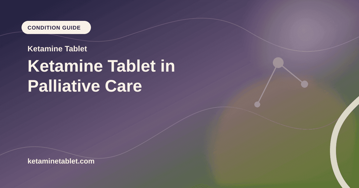 Ketamine Tablet in Palliative Care article visual for Ketamine Tablet