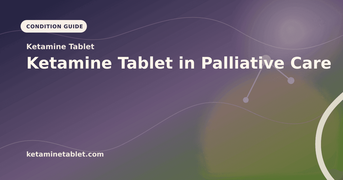 Ketamine Tablet in Palliative Care article visual for Ketamine Tablet