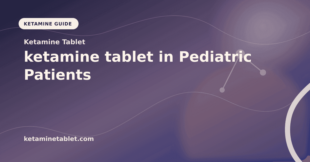 ketamine tablet in Pediatric Patients article visual for Ketamine Tablet