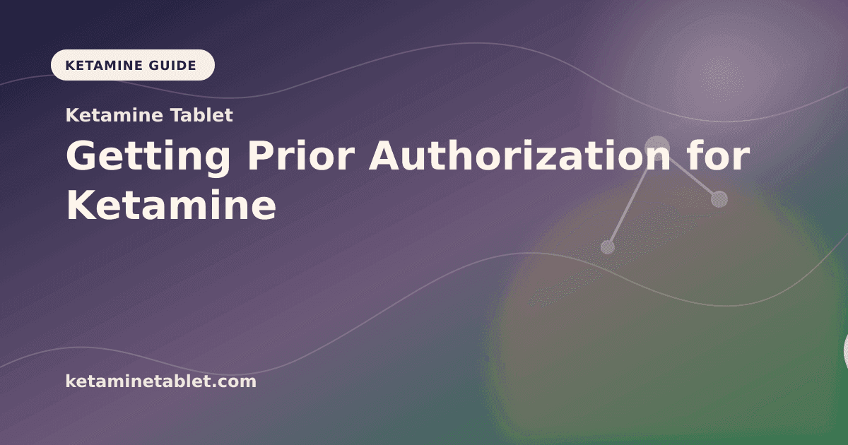 Getting Prior Authorization for Ketamine article visual for Ketamine Tablet