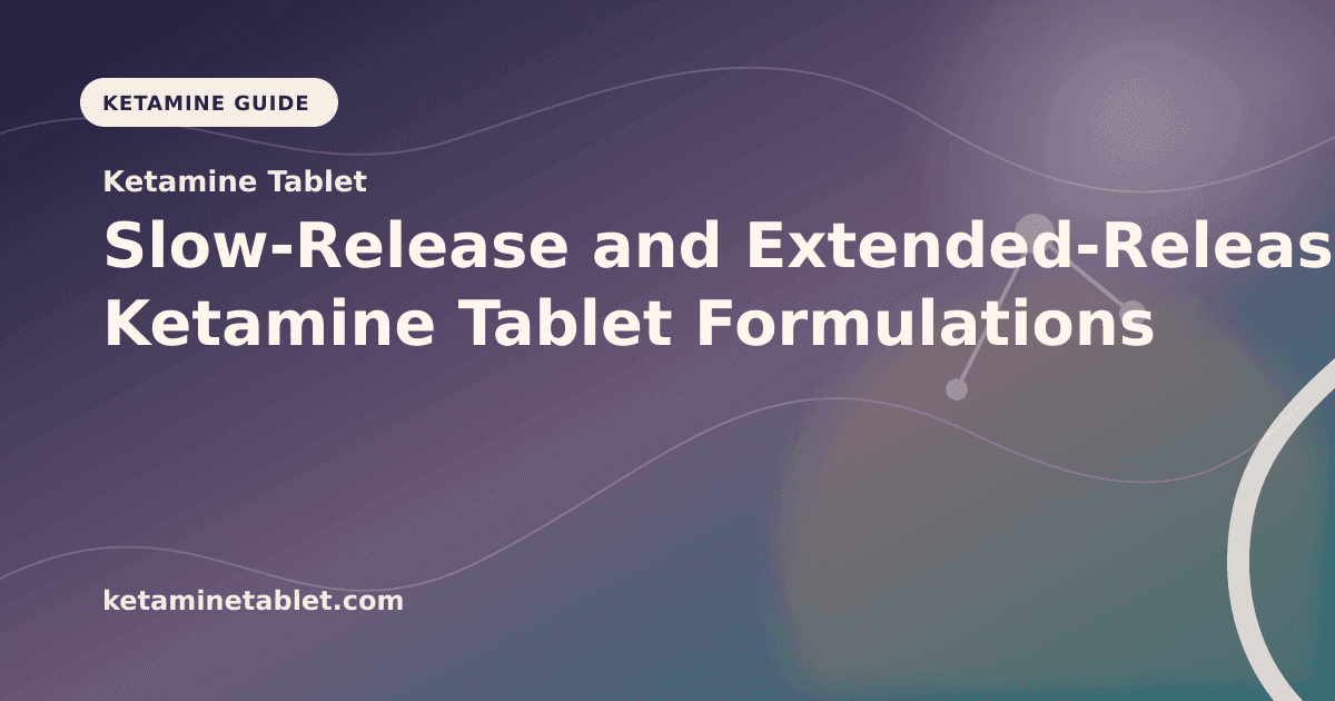 Slow-Release and Extended-Release Ketamine Tablet Formulations article visual for Ketamine Tablet