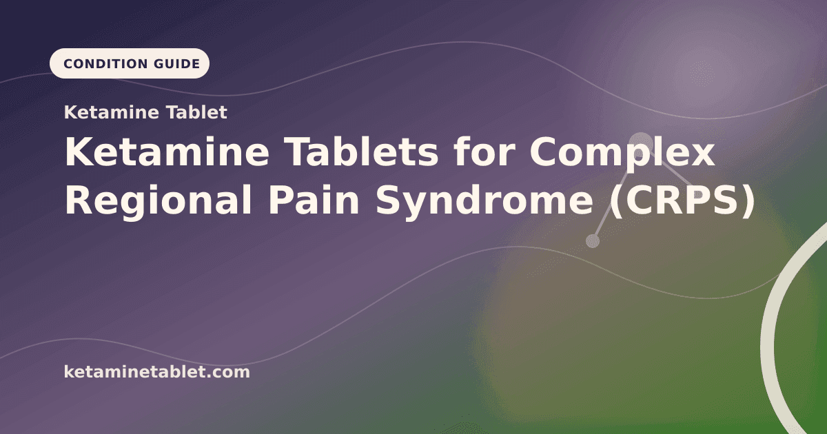 Ketamine Tablets for Complex Regional Pain Syndrome (CRPS) article visual for Ketamine Tablet