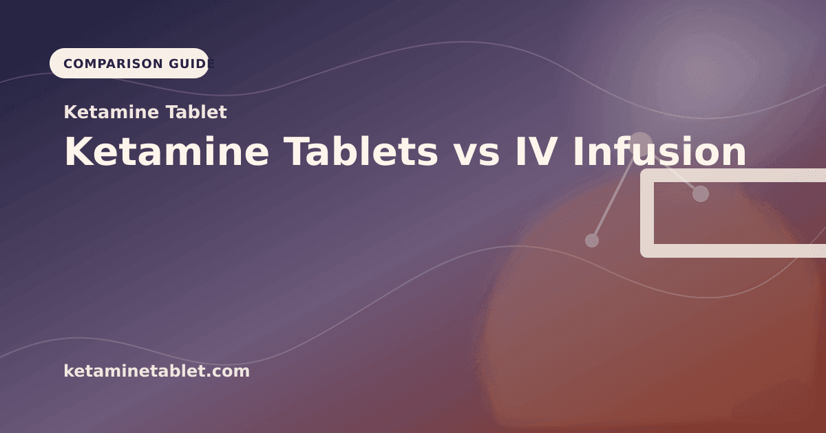 Ketamine Tablets vs IV Infusion article visual for Ketamine Tablet
