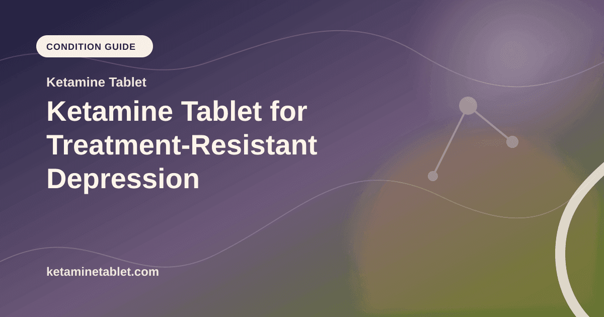 Ketamine Tablet for Treatment-Resistant Depression article visual for Ketamine Tablet