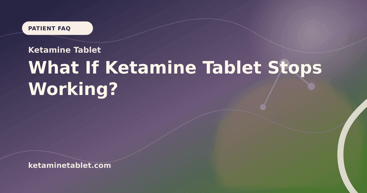 What If Ketamine Tablet Stops Working? article visual for Ketamine Tablet
