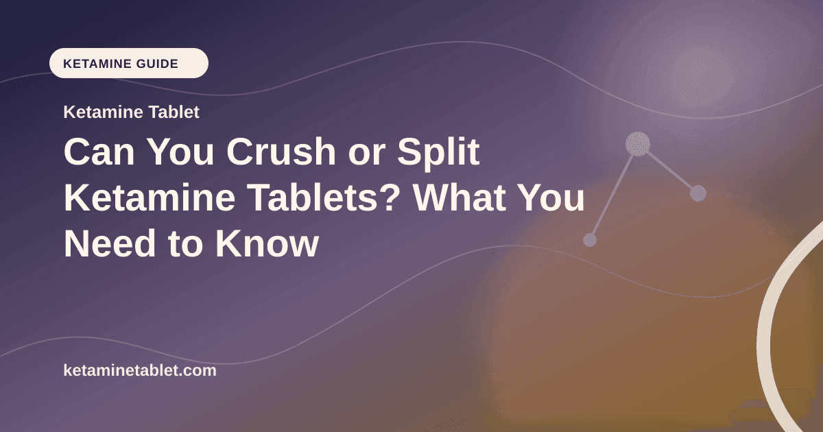 Can You Crush or Split Ketamine Tablets? What You Need to Know article visual for Ketamine Tablet