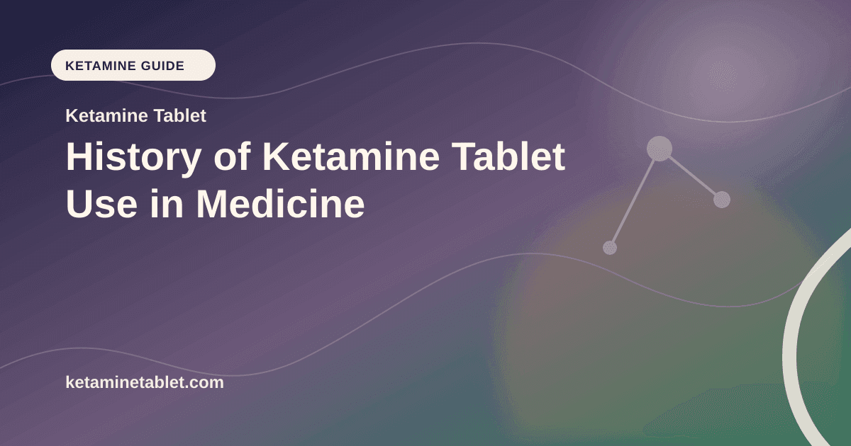History of Ketamine Tablet Use in Medicine article visual for Ketamine Tablet
