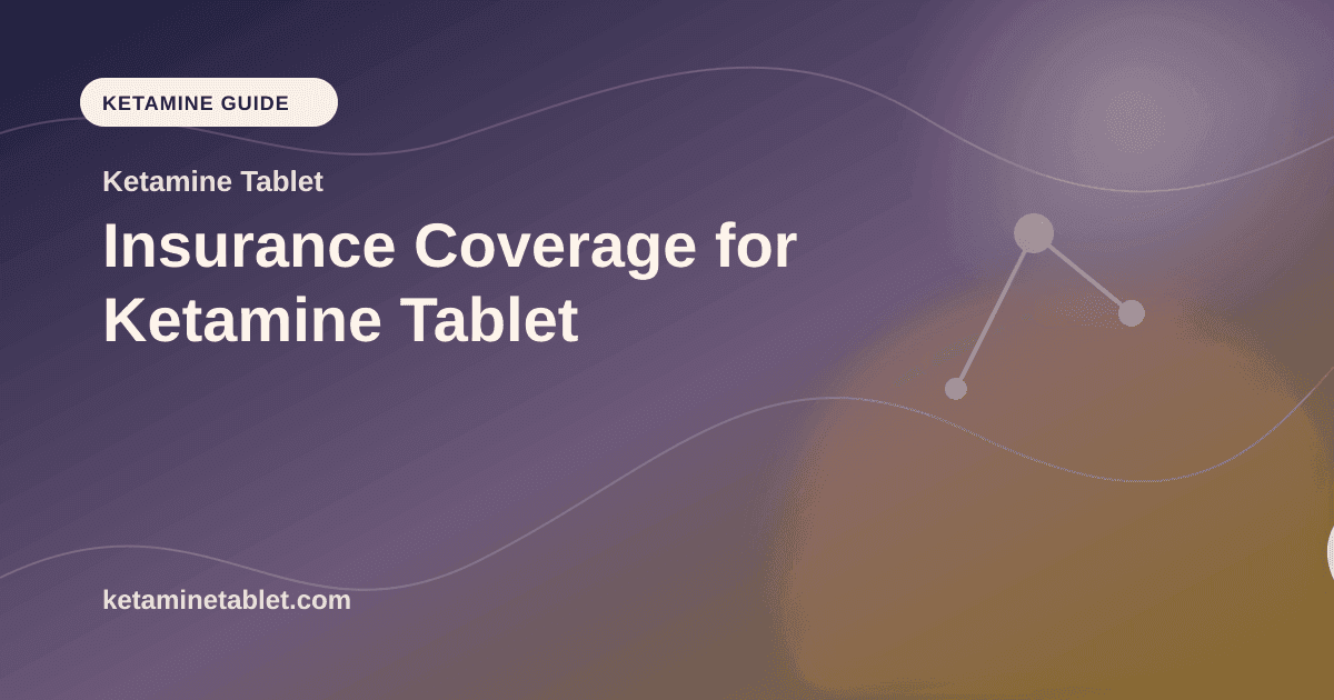 Insurance Coverage for Ketamine Tablet article visual for Ketamine Tablet