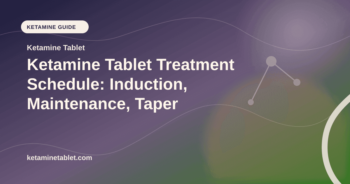 Ketamine Tablet Treatment Schedule: Induction, Maintenance, Taper article visual for Ketamine Tablet