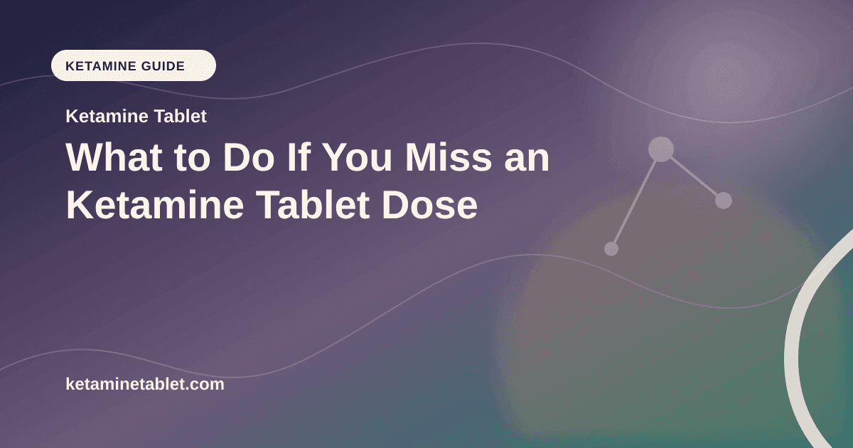 What to Do If You Miss an Ketamine Tablet Dose article visual for Ketamine Tablet