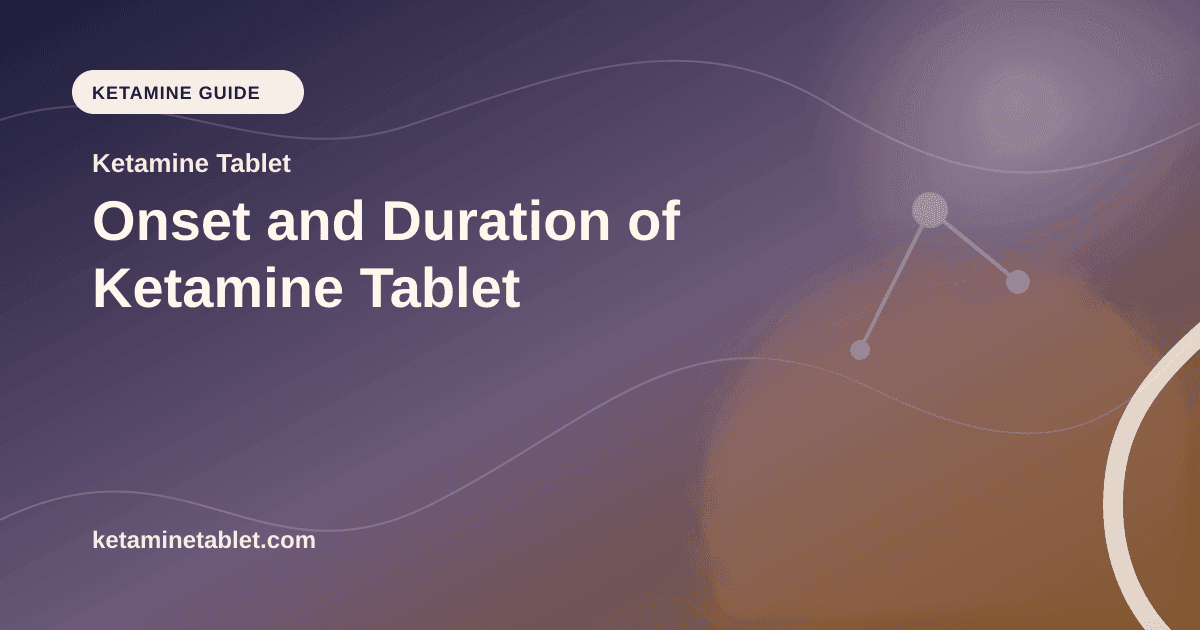 Onset and Duration of Ketamine Tablet article visual for Ketamine Tablet