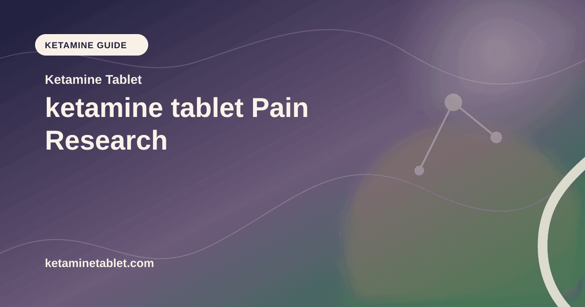 ketamine tablet Pain Research article visual for Ketamine Tablet