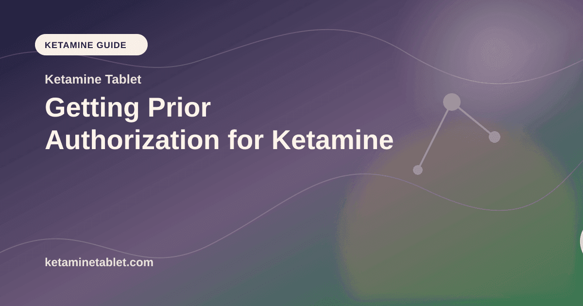 Getting Prior Authorization for Ketamine article visual for Ketamine Tablet