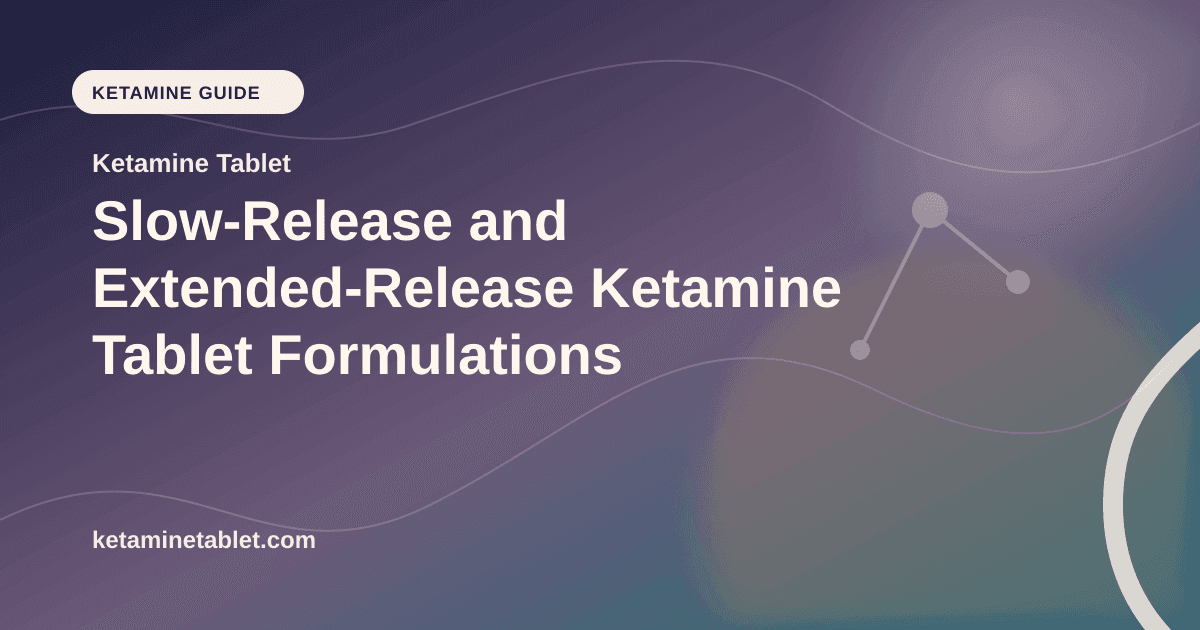 Slow-Release and Extended-Release Ketamine Tablet Formulations article visual for Ketamine Tablet