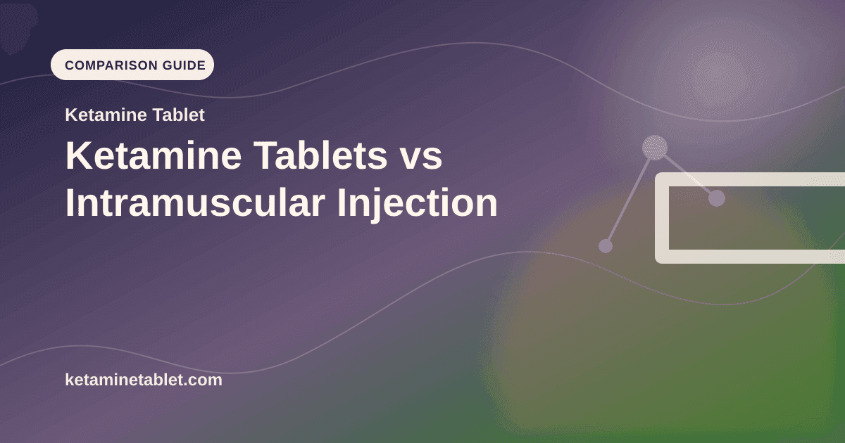 Ketamine Tablets vs Intramuscular Injection article visual for Ketamine Tablet