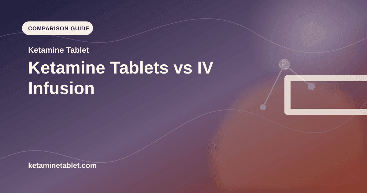 Ketamine Tablets vs IV Infusion article visual for Ketamine Tablet