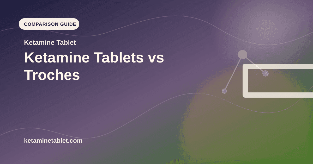Ketamine Tablets vs Troches article visual for Ketamine Tablet