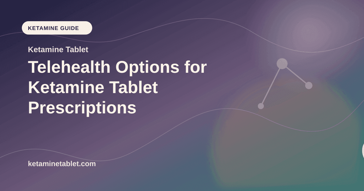 Telehealth Options for Ketamine Tablet Prescriptions article visual for Ketamine Tablet
