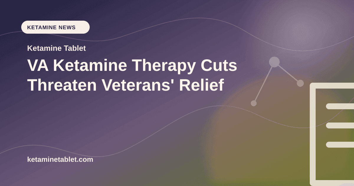 VA Ketamine Therapy Cuts Threaten Veterans' Relief article visual for Ketamine Tablet