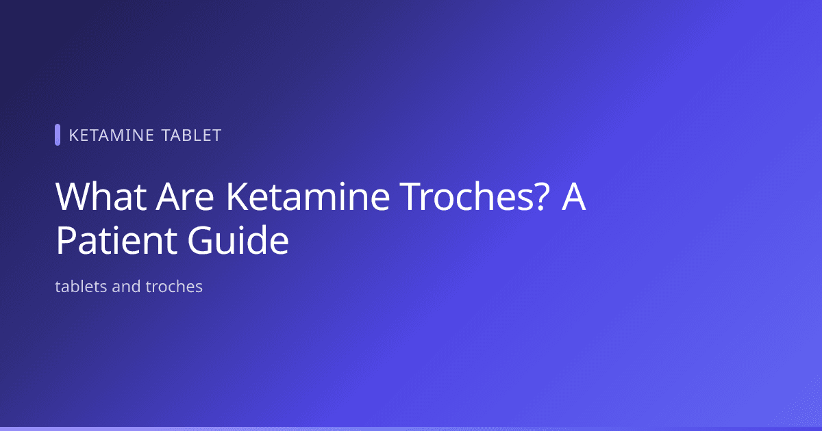 What Are Ketamine Troches? A Patient Guide — illustrated article header