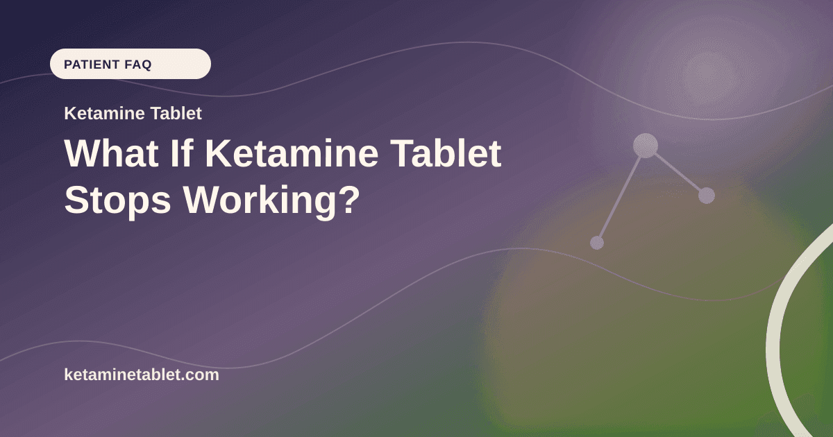 What If Ketamine Tablet Stops Working? article visual for Ketamine Tablet